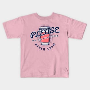 Please no cappuccino after 12pm Kids T-Shirt